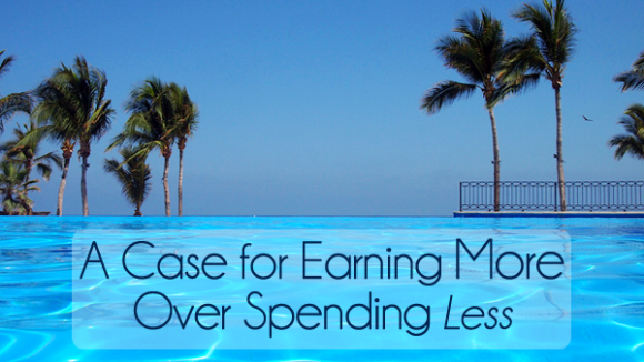 A Case for Earning More Over Spending Less | Young Adult Money
