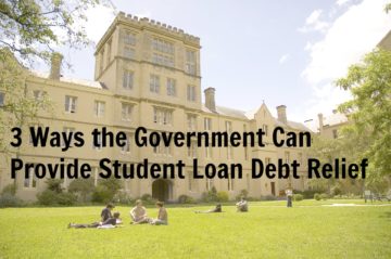 3 Ways the Government Can Provide Student Loan Debt Relief
