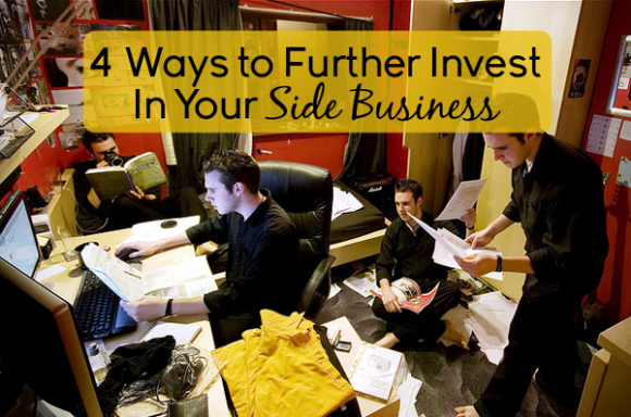 4 Ways You Can Further Invest In Your Side Business