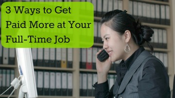 Get Paid More at Your Full-Time Job