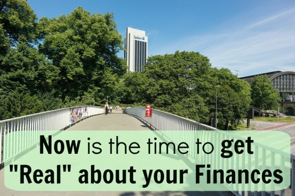 Now is the time to get Real about your Finances
