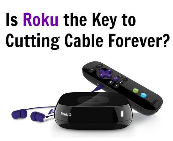 Roku the Key to Cutting Cable Forever