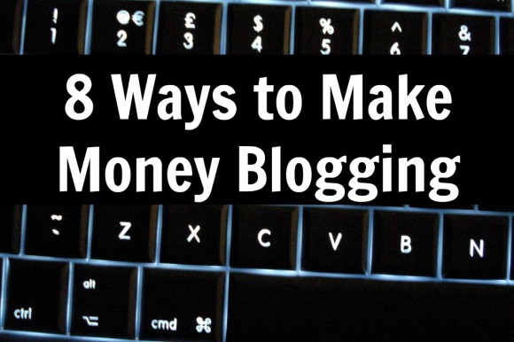 8 Ways to Make Money Blogging