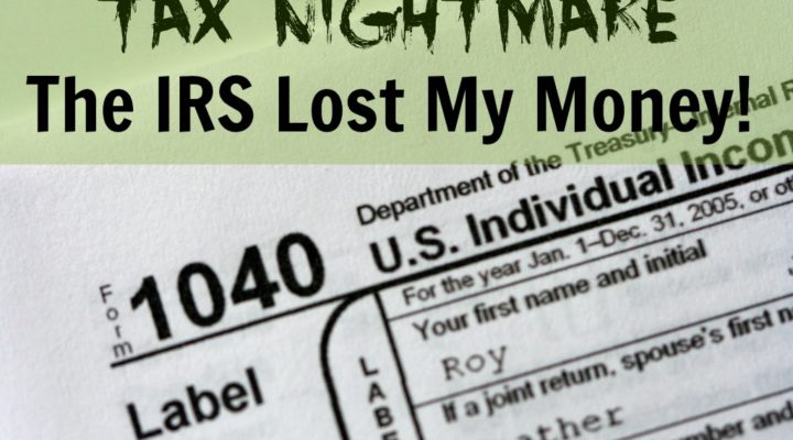 Tax Nightmare: The IRS Lost My Money!