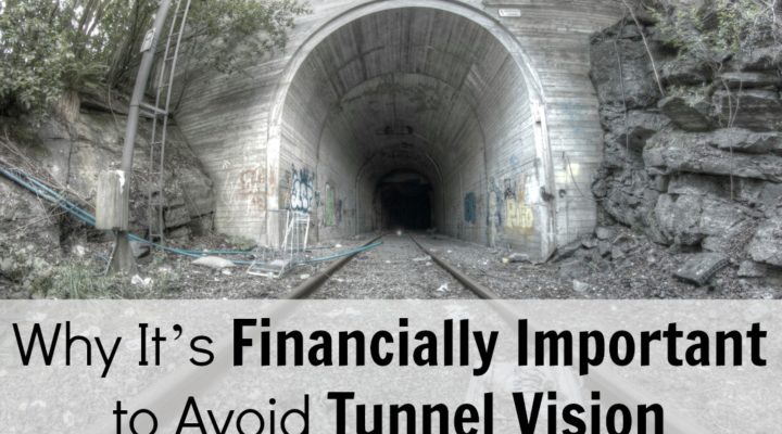 Why It’s Financially Important to Avoid Tunnel Vision