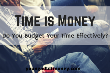 Time is Money: Do You Budget Your Time Effectively?