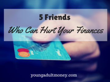 5 Friends Who Can Hurt Your Finances 