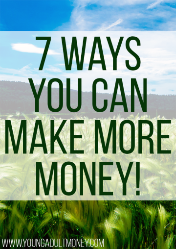 Who doesn't want to make more money? Earning more is better than cutting back and has unlimited potential. Here are 7 ways you can start earning more!