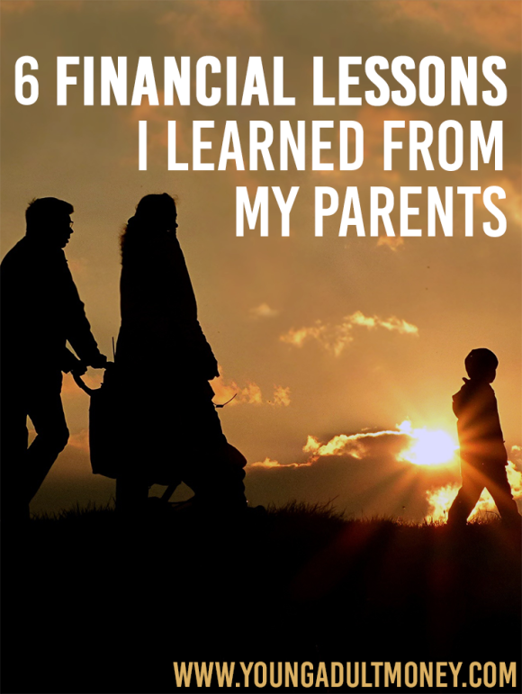 Many of us learn financial lessons from our parents as they set a huge example for us while growing up. We see what worked or didn't work. Learn 6 lessons here!