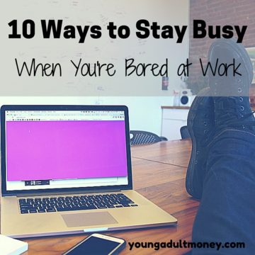 10 Ways to stay busy when you're bored at work. 