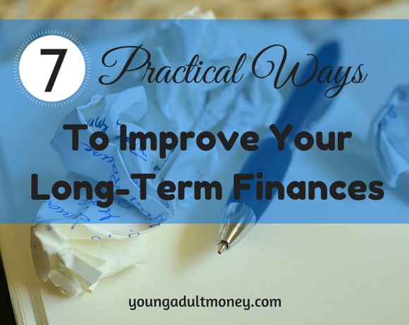 7 practical way to improve your long-term finances