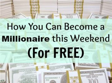 How You Can Become a Millionaire this Weekend for Free _