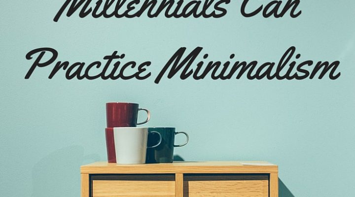 20 Easy Ways Millennials Can Practice Minimalism
