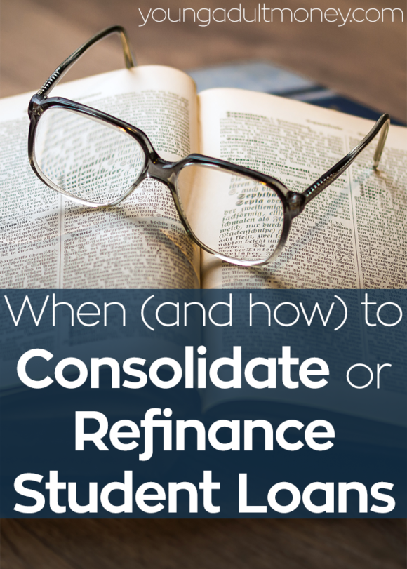 You should consider looking into how to consolidate or refinance student loans if your payments have become too much to manage or have high interest rates.