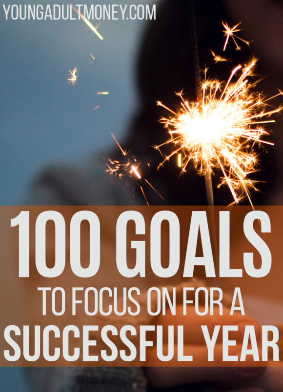Want to make next year the best yet? Take a look at these 100 goals related to money, fitness, career, and personal development to get on the right track.