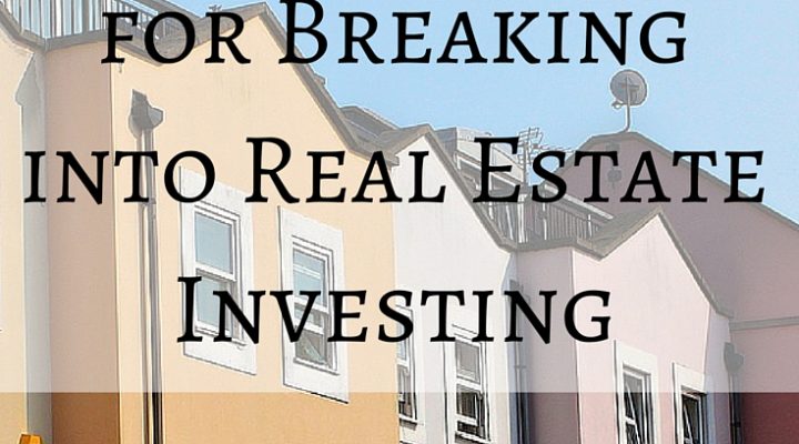 15 Tips for Breaking into Real Estate Investing