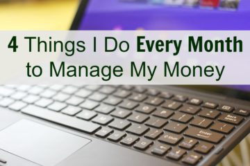 4 Things I Do Every Month to Manage My Money