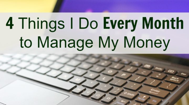 4 Things I Do Every Month to Manage My Money