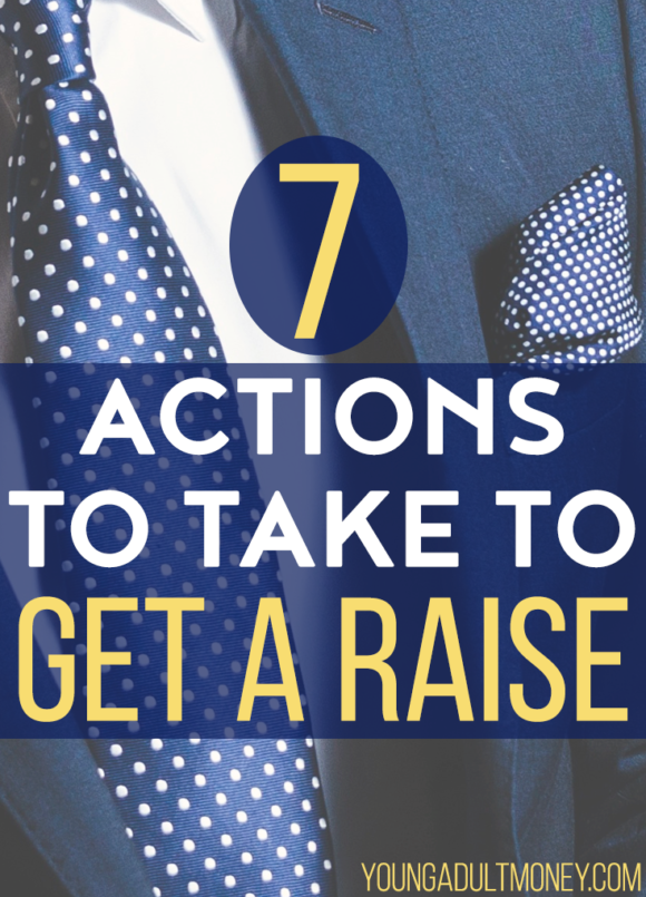 Want to get a raise this year so you can increase your income and accelerate your progress toward your financial goals? Take these seven steps to succeed.