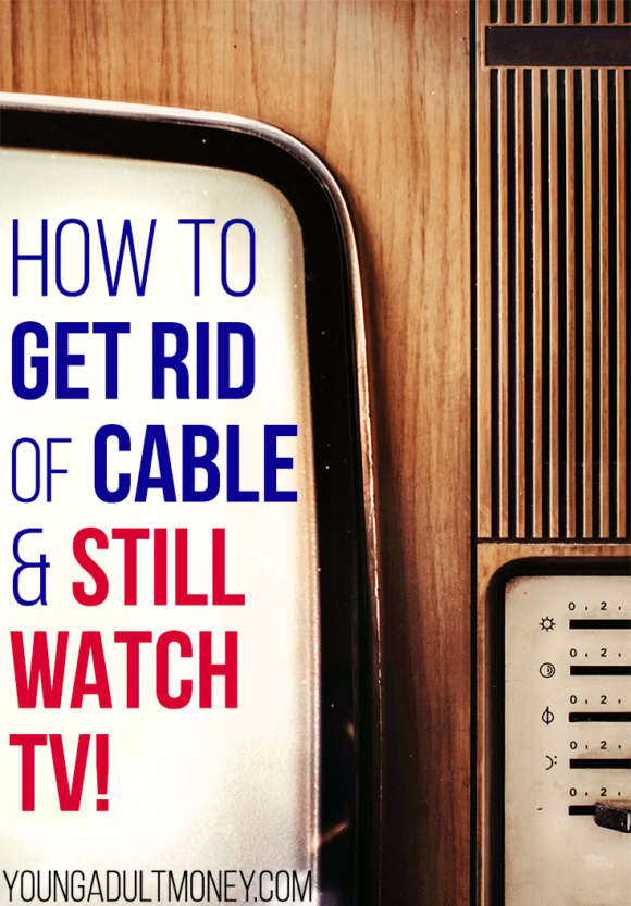 Don't want to give up your favorite TV shows? With so many options available, you can get rid of cable and avoid withdrawals. Here's a guide for what you need.