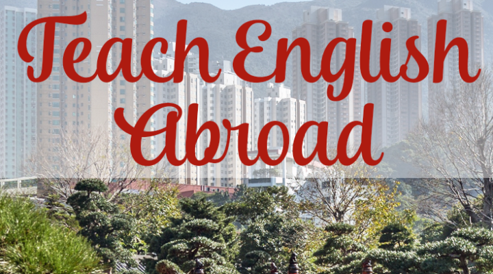 6 Things to Do If You Want to Teach English Abroad
