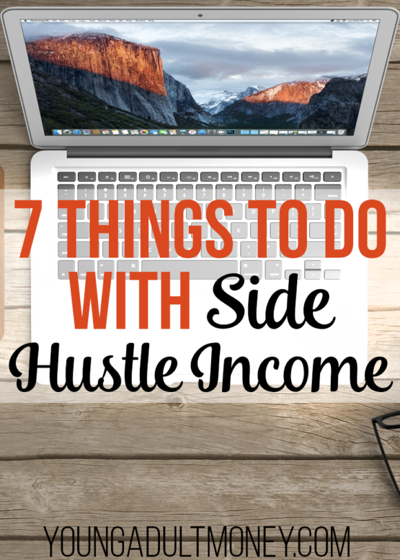 Wondering what to do with all the side hustle income you've been producing? Here are 7 ideas to accelerate your progress toward your financial goals.
