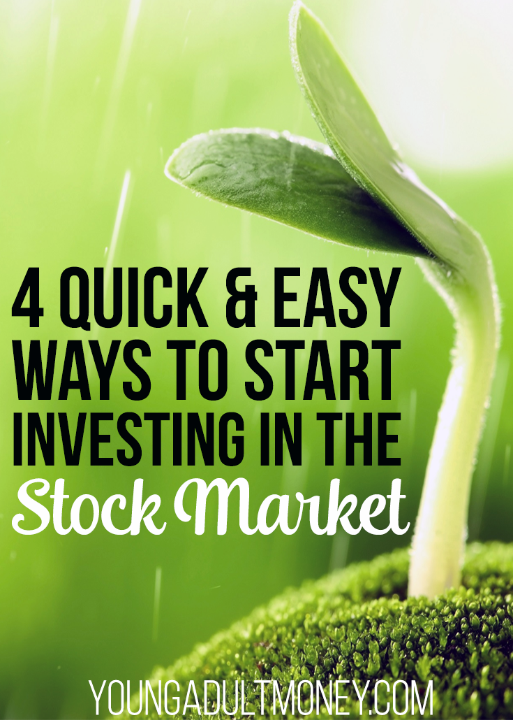 4 Quick and Easy Ways to Start Investing in the Stock Market | Young ...