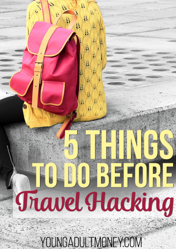 Before you start signing up for rewards cards or scouring the internet for the best travel hacks, know which hacks to target and which will work best for you.