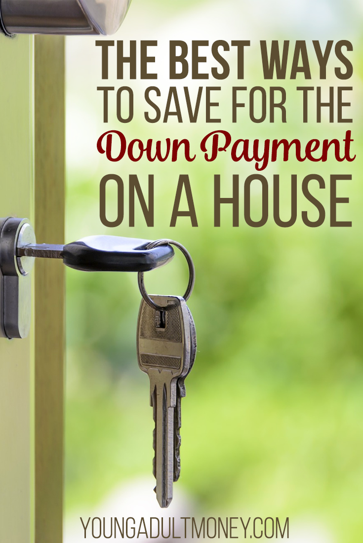 Best Ways to Save a House Down Payment | Young Adult Money