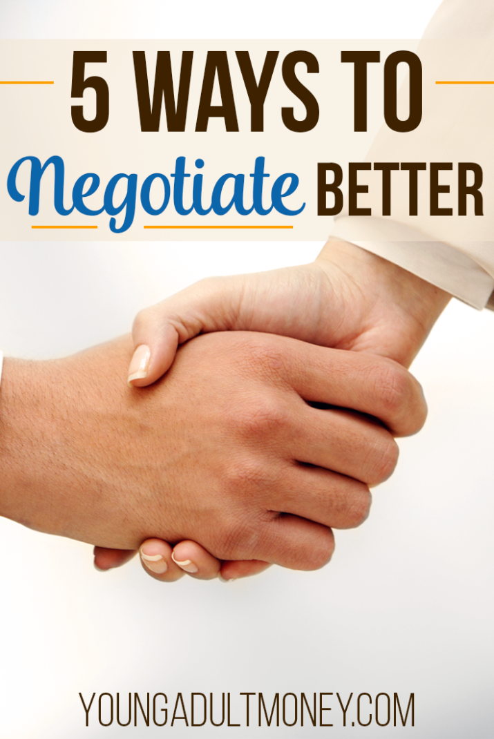 Do you know what you want, but are afraid to ask for it? Negotiation can be a powerful, but intimidating, tool. Here are 5 ways to negotiate better.