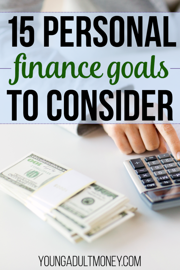 Now is the perfect time to reevaluate your financial goals. No matter what stage you’re in, here are 15 personal finance goals to consider.