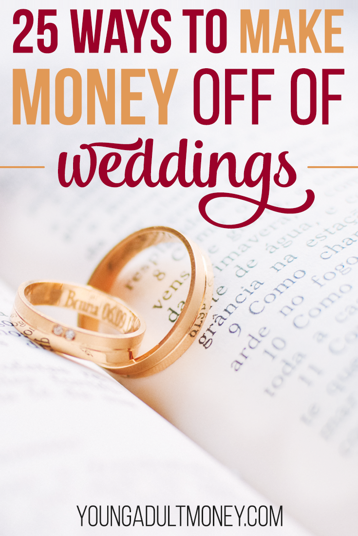 25 Ways to Make Money Off of Weddings Young Adult Money