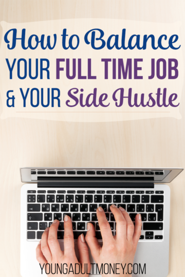 How to Balance Your Full Time Job and Your Side Hustle