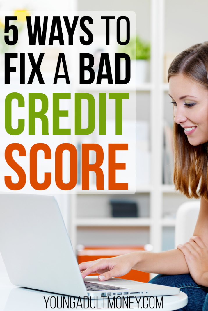5 Ways to Fix a Bad Credit Score Young Adult Money