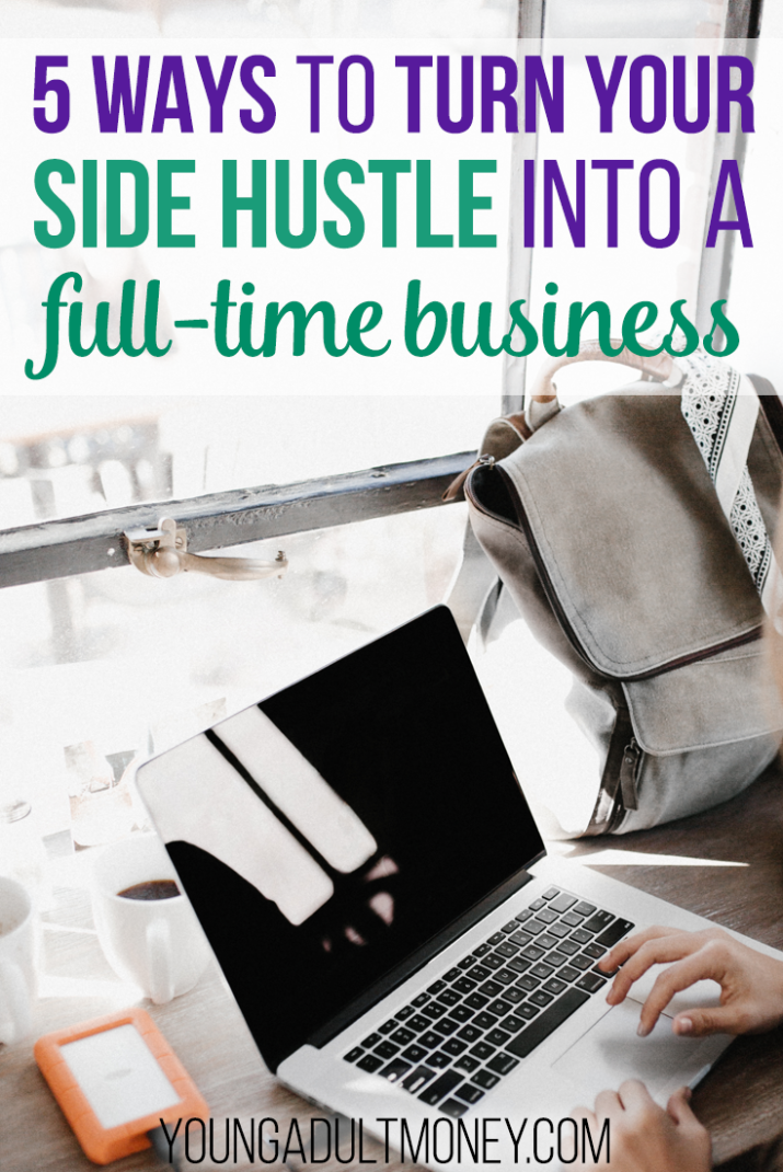 While starting a side hustle is a great way to earn extra money, you can also turn it into a full-time business by doing these 5 things.