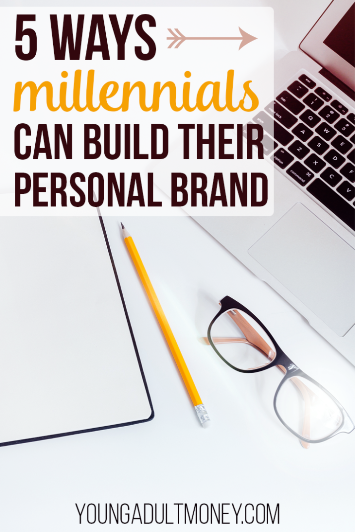 Everyone talks about building a "personal brand" but how can you actually do it? Here's 5 ways that millennials can build their personal brand.