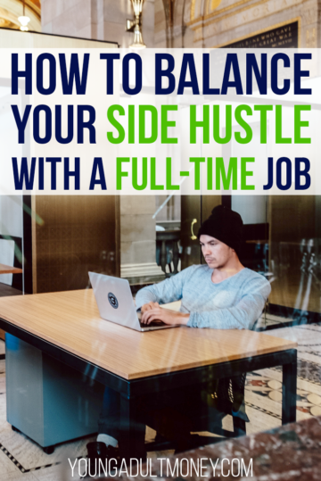 How to balance your side hustle with a full time job