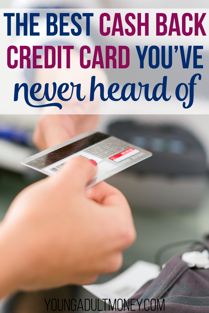 The Best Cash Back Credit Card You Have Never Heard Of Young Adult Money