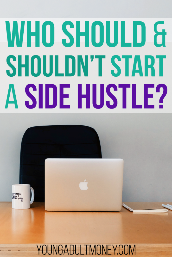 A side hustle can be a huge boost to your personal finances, but should you start one? Here's who should and shouldn't start a side hustle.