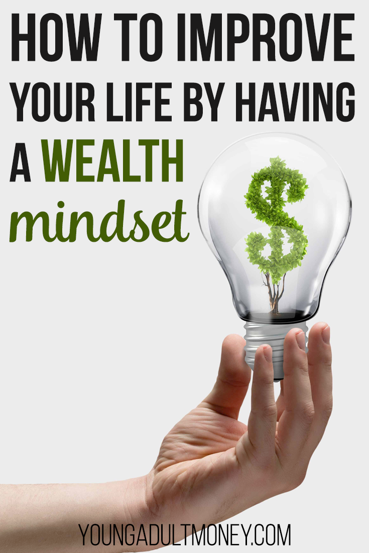 How to Improve Your Life by Having a Wealth Mindset | Young Adult Money