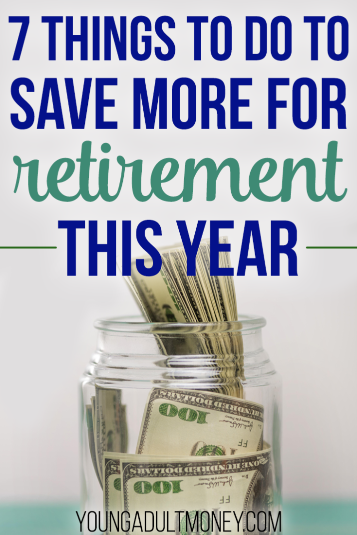 Now is the perfect time to start saving more money for retirement. Here are 7 things to do to save more for retirement this year.