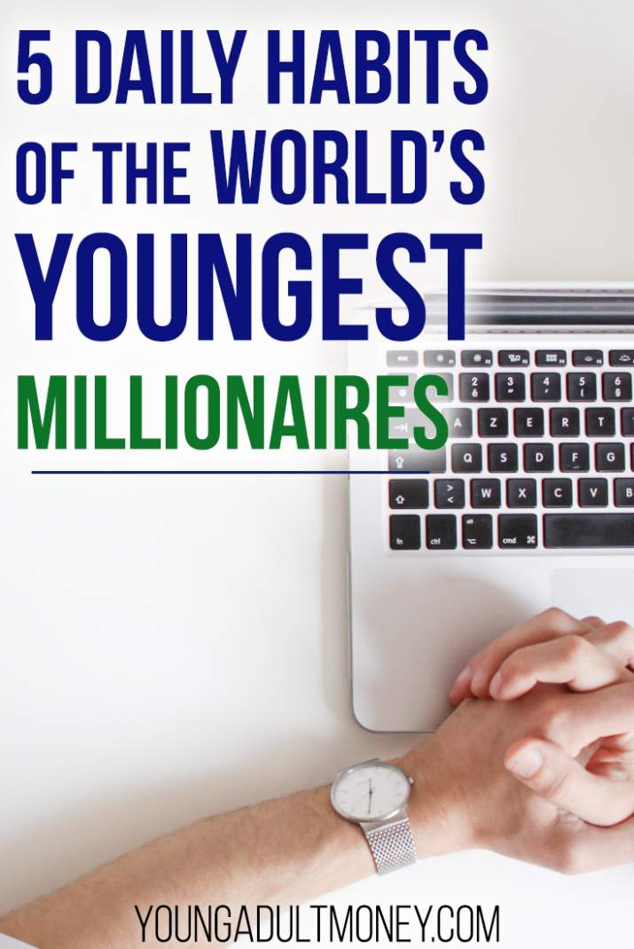 Want to earn the 7-figure income you've dreamed about? Copy the daily habits of the world's youngest millionaires and you might just get there.