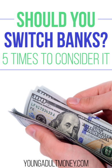 Should you switch banks? Here are 5 times you may want to consider changing where you house your cash.