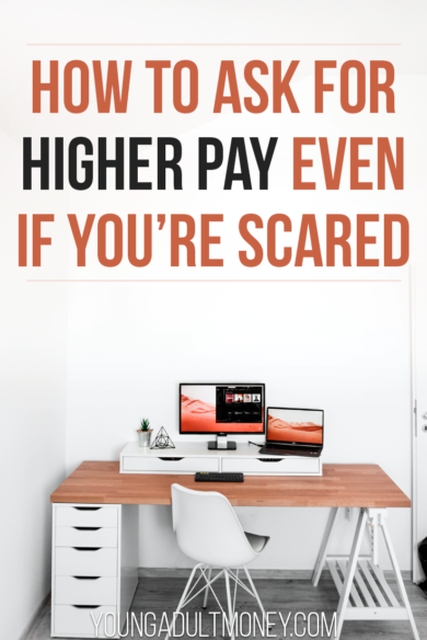 Don't let fear prevent you from getting paid what you are worth. Here's how you can ask for higher pay, even if you're scared.