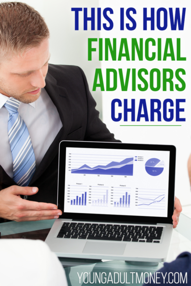 Interested in hiring a financial advisor? Before you do, be sure you understand exactly how they charge you for their services. Here is everything you need to know.