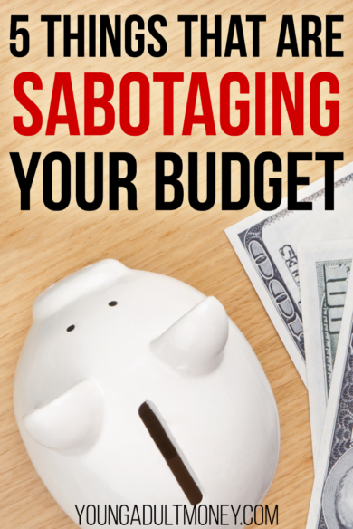Are you falling victim to yourself? Here's how you might be sabotaging your own budget.