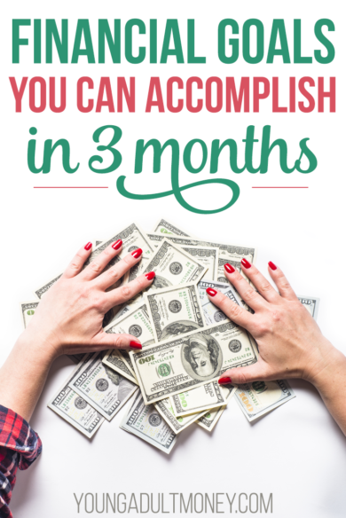 Don't become overwhelmed by long-term financial goals - here are 5 money goals you can accomplish in just three months or less.
