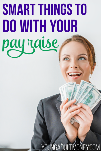 Don't blow your new pay raise - here are some smart things to do with your raise instead.