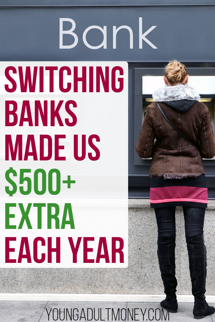 Switching Banks Made Us 500+ Extra Each Year Young Adult Money