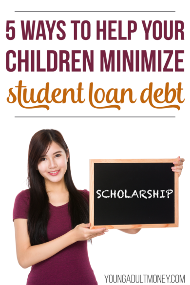 Many graduates today leave school buried in student loan debt. Not surprisingly, this is on the mind of many parents today. Here are 5 ways you can help your children minimize student loan debt.